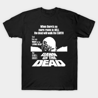 Dawn Of The Dead - When There's No More Room In HELL, The Dead Will Walk The EARTH T-Shirt